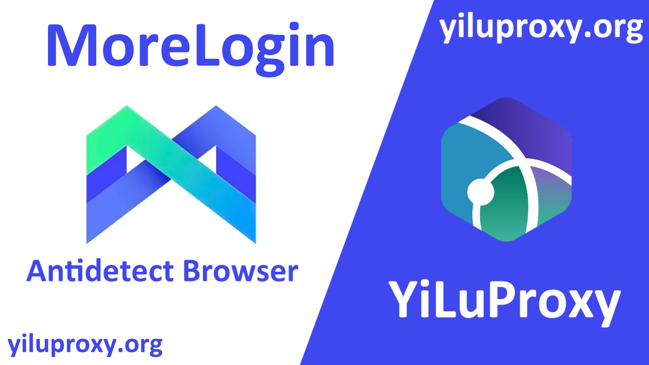 MoreLogin Antidetect Browser Integration With YiLuProxy